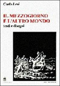 Il Mezzogiorno è l'altro mondo. Testi e disegni - Carlo Levi - Libro Gangemi Editore 1980, Le ragioni dell'uomo | Libraccio.it