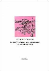 La costruzione del progetto in architettura - M. Elisa D'Angelo - Libro Gangemi Editore 1985, Architettura, urbanistica, ambiente | Libraccio.it