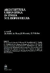 Architettura e urbanistica in Italia nel dopoguerra. Scritti di Olivetti, Noventa, Kierkegaard, Weil, Quaroni, Zorzi, Mumford, Segre, Doglio, Zevi, Giedion...  - Libro Gangemi Editore 1997, Arti visive, architettura e urbanistica | Libraccio.it