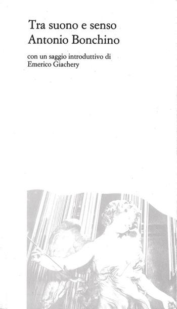 Tra suono e senso - Antonio Bonchino - Libro Gangemi Editore 1986 | Libraccio.it