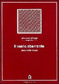 Il reato aberrante (aberratio ictus). Commento all'art. 82 del Codice penale - Giovanni Pileggi - Libro Gangemi Editore 1986 | Libraccio.it
