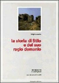 La storia di Stilo e del suo regio demanio. Dal secolo VII ai nostri giorni - Luigi Cunsolo - Libro Gangemi Editore 2012 | Libraccio.it