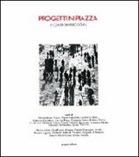 Progetti in piazza. Manuale sulla progettazione degli spazi pubblici - Gianpiero Donin - Libro Gangemi Editore 1997, Arti visive, architettura e urbanistica | Libraccio.it