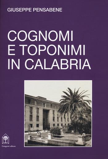 Cognomi e toponimi in Calabria - Giuseppe Pensabene - Libro Gangemi Editore 2020, Arti visive, architettura e urbanistica | Libraccio.it