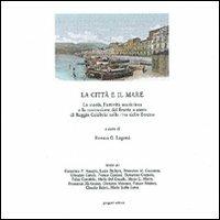 La città e il mare. Reggio Calabria dal '600 ai nostri giorni. Numerosi documenti - Renato Laganà - Libro Gangemi Editore 1997, Arti visive, architettura e urbanistica | Libraccio.it