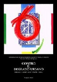 Contro il degrado urbano. 70 progetti  - Libro Gangemi Editore 1998, Arti visive, architettura e urbanistica | Libraccio.it