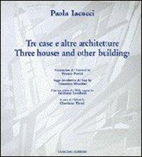 Paola Iacucci. Tre case e altre architetture-Three houses and other buildings - Franco Purini, Francesco Moschini, Giordano Tironi - Libro Gangemi Editore 1997, Arti visive, architettura e urbanistica | Libraccio.it