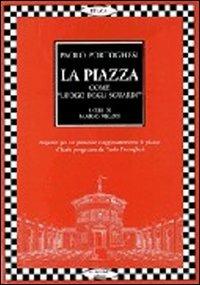 La piazza come «Luogo degli sguardi». Tutti i progetti di Paolo Portoghesi - Paolo Portoghesi - Libro Gangemi Editore 1997, Arti visive, architettura e urbanistica | Libraccio.it