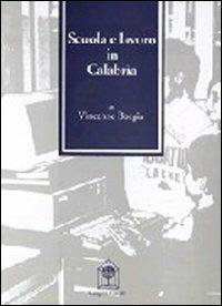 Scuola e lavoro in Calabria - Vincenzo Borgia - Libro Gangemi Editore 2013, Sociologia, politica, diritto, economia | Libraccio.it