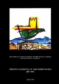 Trenta lezioni di architettura più una. Lezioni di teoria e pratica di progettazione architettonica - Paola Coppola Pignatelli, Valter Bordini, Ruggero Lenci - Libro Gangemi Editore 1997, Arti visive, architettura e urbanistica | Libraccio.it