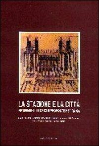 La stazione e la città. Principali riferimenti europei e proposte innovative per Roma - Lucio Altarelli, Umberto Cao, Carlo Chiarini - Libro Gangemi Editore 1997, Arti visive, architettura e urbanistica | Libraccio.it