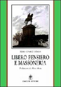 Libero pensiero e massoneria. Convergenze e contrasti tra Otto e Novecento - Pedro Á. Làzaro - Libro Gangemi Editore 1997, Storia e filosofia | Libraccio.it