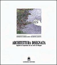 Architettura disegnata. Appunti ed esperienze da un corso di disegno - Domenico Gimigliano, Giuseppe Lonetti - Libro Gangemi Editore 1997, Arti visive, architettura e urbanistica | Libraccio.it