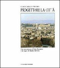 Progettare la città - Giancarlo Priori - Libro Gangemi Editore 1991, Architettura, urbanistica, ambiente | Libraccio.it