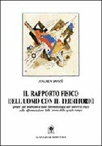 Il rapporto fisico dell'uomo con il territorio - Andrea Donsì - Libro Gangemi Editore 1991 | Libraccio.it