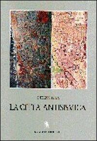 La città antisismica. Storia, strumenti e prospettive per la riduzione del rischio sismico - Giuseppe Fera - Libro Gangemi Editore 1997, Pianificazione territoriale urban. e amb. | Libraccio.it