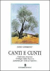 Canti e cunti-Contrasto amoroso-Orologio della passione-Lamento per Gesù al sepolcro - Nino Germanò - Libro Gangemi Editore 1992 | Libraccio.it