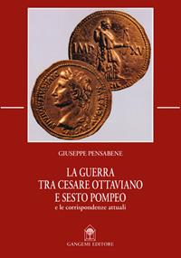 La guerra tra Cesare Ottaviano e Sesto Pompeo e le corrispondenze attuali - Giuseppe Pensabene - Libro Gangemi Editore 2021, Le ragioni dell'uomo | Libraccio.it