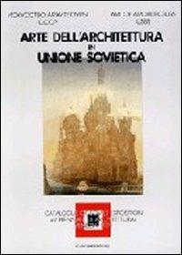 Arte dell'architettura in Unione Sovietica. Catalogo della Biennale di Venezia. Ediz. italiana e inglese - Andrei Nekrasov, Alfredo Cammara - Libro Gangemi Editore 1998, Arti visive, architettura e urbanistica | Libraccio.it