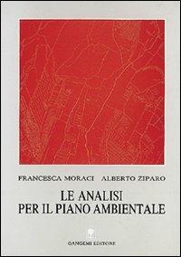 Le analisi per il piano ambientale - Francesca Moraci, Alberto Ziparo - Libro Gangemi Editore 1997, Pianificazione territoriale urban. e amb. | Libraccio.it