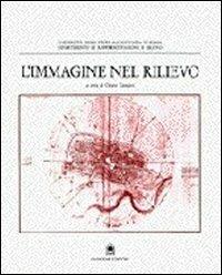 L' immagine nel rilievo. Il rilievo architettonico come conoscenza e documentazione - Cesare Cundari - Libro Gangemi Editore 1997, Arti visive, architettura e urbanistica | Libraccio.it
