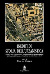 Inediti di storia dell'urbanistica. La pianificazione rurale romana, Bologna 1296. Pantani e la Suburra. Tivoli, il rione San Paolo - Mario Coppa - Libro Gangemi Editore 1997, Arti visive, architettura e urbanistica | Libraccio.it
