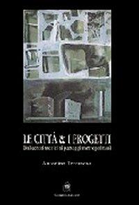 Le città e i progetti. Dalle città storiche ai paesaggi metropolitani - Antonino Terranova - Libro Gangemi Editore 1997, Arti visive, architettura e urbanistica | Libraccio.it