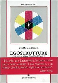 Egostrutture. Per una antropologia globale - Osvaldo Piccardo - Libro Gangemi Editore 1997, Sociologia, politica, diritto, economia | Libraccio.it