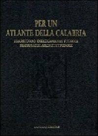 Per un atlante della Calabria. Territorio, insediamenti storici, manufatti architettonici e beni culturali  - Libro Gangemi Editore 1997, Arti visive, architettura e urbanistica | Libraccio.it