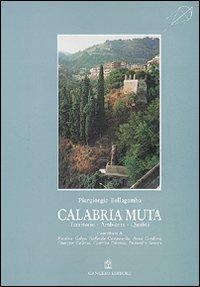Calabria muta. Territorio, ambiente, qualità - Piergiorgio Bellagamba - Libro Gangemi Editore 1998, Meridione | Libraccio.it