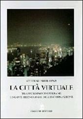 La città virtuale. Trasformazioni urbane e nuove tecnologie dell'informazione
