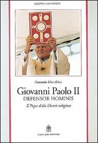 Giovanni Paolo II. Defensor hominis - Antonio Morabito - Libro Gangemi Editore 1998, Sociologia, politica, diritto, economia | Libraccio.it