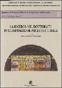 La ricerca nel dottorato in composizione architettonica  - Libro Gangemi Editore 1997, Arti visive, architettura e urbanistica | Libraccio.it