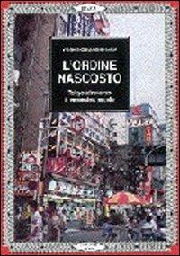L' ordine nascosto. Tokyo nel suo caos ha un ordine proprio - Yoshinobu Ashihara - Libro Gangemi Editore 1997, Arti visive, architettura e urbanistica | Libraccio.it