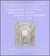 Architettura italiana contemporanea (1970-1990). L'architettura italiana contemporanea vista con gli occhi dell'Oriente. Ediz. italiana e russa