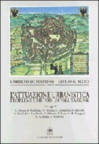 L'attuazione urbanistica. Problemi e metodi di valutazione  - Libro Gangemi Editore 1997, Arti visive, architettura e urbanistica | Libraccio.it