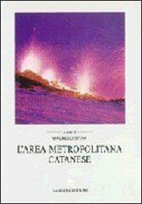 L'area metropolitana catanese. La pianificazione territoriale e urbanistica in Sicilia - Maurizio Spina - Libro Gangemi Editore 1997, Arti visive, architettura e urbanistica | Libraccio.it