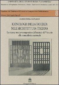Iconologia della facciata nell'architettura italiana. Dal trattato di Vitruvio alla manualistica razionale - Alessandra Capuano - Libro Gangemi Editore 1997, Arti visive, architettura e urbanistica | Libraccio.it
