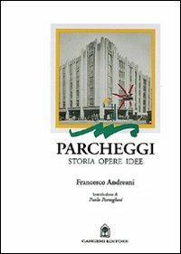 Parcheggi. Storia, opere ed idee per progettare in nome dell'abitare - Francesco Andreani - Libro Gangemi Editore 1997, Arti visive, architettura e urbanistica | Libraccio.it