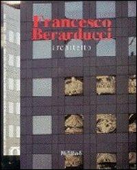 Francesco Berarducci architetto  - Libro Gangemi Editore 1997, Arti visive, architettura e urbanistica | Libraccio.it