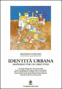Identità urbana. Materiali per un dibattito  - Libro Gangemi Editore 1997, Arti visive, architettura e urbanistica | Libraccio.it