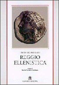 Reggio ellenistica - Daniele Castrizio - Libro Gangemi Editore 1997, Meridione | Libraccio.it