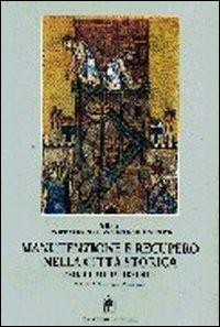 Manutenzione e recupero nella città storica. Manuale di progettazione e intervento  - Libro Gangemi Editore 1997, Arti visive, architettura e urbanistica | Libraccio.it