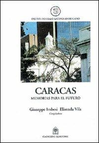 Caracas. Memorias para el futuro. Ediz. spagnola e inglese - Elisenda Vila, Giuseppe Imbesi - Libro Gangemi Editore 1997, Arti visive, architettura e urbanistica | Libraccio.it
