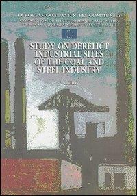 Study on derelict industrial sites of the coal and steel industry. L'industria del ferro in Europa. Recupero e valorizzazione. Ediz. multilingue  - Libro Gangemi Editore 1997, Arti visive, architettura e urbanistica | Libraccio.it