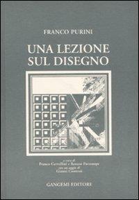 Una lezione sul disegno - Franco Purini - Libro Gangemi Editore 2008, Arte, arredamento, disegno | Libraccio.it