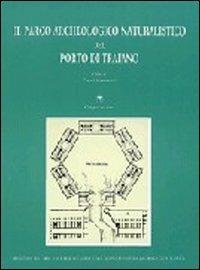 Il parco archeologico naturalistico del porto di Traiano. Guida archeologica del litorale romano di Ostia e Fiumicino - Vanni Mannucci - Libro Gangemi Editore 1998, Arti visive, architettura e urbanistica | Libraccio.it