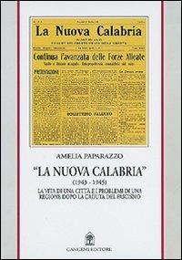 La nuova Calabria (1943-1945) - Amelia Paparazzo - Libro Gangemi Editore 1997, Meridione | Libraccio.it