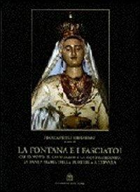 La fontana e i fasciatoi. Gli ex voto, il Santuario e la Confraternita di Santa Maria della Portella a Cervara  - Libro Gangemi Editore 1997, Arti visive, architettura e urbanistica | Libraccio.it