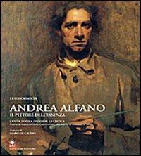 Andrea Alfano. Il pittore dell'essenza - Luigi Grisolia - Libro Gangemi Editore 1999, Arte, arredamento, disegno | Libraccio.it